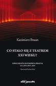 Okładka książki Co stało się  z teatrem XXI wieku?