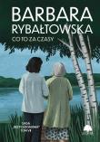 Co to za czasy. Saga Bez pożegnania. Tom 7 wyd. 2025. Autor: Rybałtowska Barbara. Dadada.pl Okładka książki Co to za czasy. Saga Bez pożegnania. Tom 7 wyd. 2025