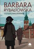 Co tu po nas zostanie. Saga Bez pożegnania. Tom 8 wyd. 2025. Autor: Rybałtowska Barbara. Dadada.pl Okładka książki Co tu po nas zostanie. Saga Bez pożegnania. Tom 8 wyd. 2025