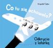 Co tu się schowało? Odkrycia z latarką. Autor: Krzysztof Zięba. Dadada.pl Okładka książki Co tu się schowało? Odkrycia z latarką