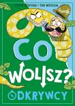 Co wolisz? Odkrywcy. Autor: Clive Gifford. Dadada.pl Okładka książki Co wolisz? Odkrywcy
