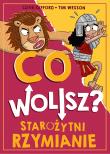 Co wolisz? Starożytni Rzymianie. Autor: Clive Gifford. Dadada.pl Okładka książki Co wolisz? Starożytni Rzymianie