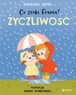 Co zrobi Frania? Życzliwość. Autor: Supeł Barbara, Dobkowska Agata. Dadada.pl Okładka książki Co zrobi Frania? Życzliwość