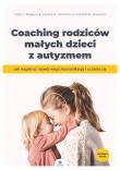 Coaching rodziców małych dzieci z autyzmem. Autor:   Praca zbiorowa. Dadada.pl Okładka książki Coaching rodziców małych dzieci z autyzmem