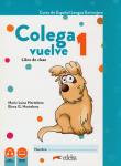 Colega vuelve 1 Podręcznik + ćwiczenia. Autor: Hortelano Maria Luisa, Hortelano Elena G.. Dadada.pl Okładka książki Colega vuelve 1 Podręcznik + ćwiczenia