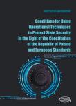 Conditions for Using Operational Techniques to Protect State Security in the Light of the Constitution of the Republic of Poland and European Standards. Autor: Kucharski Krzysztof. Dadada.pl Okładka książki Conditions for Using Operational Techniques to Protect State Security in the Light of the Constitution of the Republic of Poland and European Standards