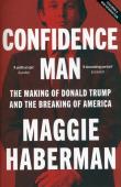 Confidence Man. The Making of Donald Trump and the Breaking of America wer. angielska. Autor: Haberman Maggie. Dadada.pl Okładka książki Confidence Man. The Making of Donald Trump and the Breaking of America wer. angielska