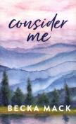 Consider Me. Autor: Mack Becka. Dadada.pl Okładka książki Consider Me