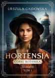 Córki botanika. Bliźniaczki Tom 1 Hortensja. Autor: Gajdowska Urszula. Dadada.pl Okładka książki Córki botanika. Bliźniaczki Tom 1 Hortensja