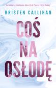 Coś na osłodę. Autor: Kristen Callihan. Dadada.pl Okładka książki Coś na osłodę
