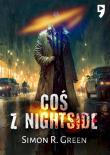 Coś z Nightside. Autor: Green Simon R.. Dadada.pl Okładka książki Coś z Nightside