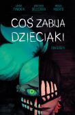 Coś zabija dzieciaki. Autor: Dell’Edera Werther, James Tynion IV, Muerto Miguel. Dadada.pl Okładka książki Coś zabija dzieciaki