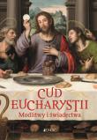 Cud Eucharystii. Modlitwy i świadectwa. Autor: Hubert Wołącewicz. Dadada.pl Okładka książki Cud Eucharystii. Modlitwy i świadectwa