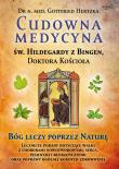 Cudowna medycyna Świętej Hildegardy z Bingen, Doktora Kościoła. Bóg leczy poprzez naturę. Autor: Gottfried Hertzka. Dadada.pl Okładka książki Cudowna medycyna Świętej Hildegardy z Bingen, Doktora Kościoła. Bóg leczy poprzez naturę