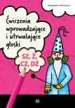 Ćwiczenia wprowadzające i utrwalające głoski SZ, Ż, CZ, DŻ. Autor: Maniecka Magdalena. Dadada.pl Okładka książki Ćwiczenia wprowadzające i utrwalające głoski SZ, Ż, CZ, DŻ