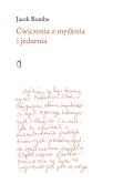 Ćwiczenia z myślenia i jedzenia. Autor: Bomba Jacek. Dadada.pl Okładka książki Ćwiczenia z myślenia i jedzenia