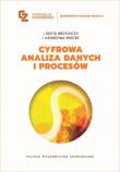 Cyfrowa analiza danych i procesów. Autor: Brzychczy Edyta, Rostek Katarzyna. Dadada.pl Okładka książki Cyfrowa analiza danych i procesów