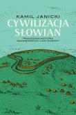 Cywilizacja Słowian. Autor: Kamil Janicki. Dadada.pl Okładka książki Cywilizacja Słowian