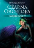 Czarna Orchidea. Syreni Śpiew. Autor: Marcysia Koćwin. Dadada.pl Okładka książki Czarna Orchidea. Syreni Śpiew