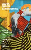 Czarna porzeczka jak jest czerwona to jest zielona. Autor: Jacek Budyń Szymkiewicz. Dadada.pl Okładka książki Czarna porzeczka jak jest czerwona to jest zielona