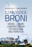 Czarodzieje broni. Autor: YAAKOV KATZ, AMIR BOHBOT. Dadada.pl Okładka książki Czarodzieje broni