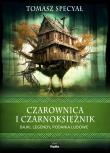 Czarownica i czarnoksiężnik. Bajki, legendy... Autor: Specyał Tomasz. Dadada.pl Okładka książki Czarownica i czarnoksiężnik. Bajki, legendy..