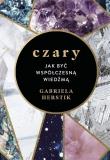 Czary. Jak być współczesną wiedźmą. Autor: Herstik Gabriela. Dadada.pl Okładka książki Czary. Jak być współczesną wiedźmą