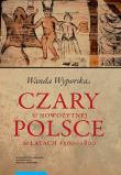 Okładka książki Czary w nowożytnej Polsce w latach 1500-1800