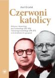 Okładka książki Czerwoni katolicy. Polityczne i ideowe drogi...