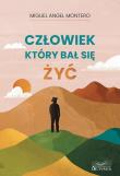 Człowiek, który bał się żyć. Autor: Miguel Angel Montero. Dadada.pl Okładka książki Człowiek, który bał się żyć