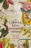 Człowiek, który zrozumiał naturę. Nowy świat Aleksandra von Humboldta. Autor: Andrea Wulf. Dadada.pl Okładka książki Człowiek, który zrozumiał naturę. Nowy świat Aleksandra von Humboldta