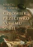 Człowiek przeciwko samemu sobie. Autor: Marcel De Corte. Dadada.pl Okładka książki Człowiek przeciwko samemu sobie