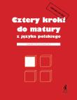 Cztery kroki do matury z języka polskiego. Matura 2023. Zakres podstawowy. Autor: Kosyra-Cieślak Teresa, Wilgucka Małgorzata. Dadada.pl Okładka książki Cztery kroki do matury z języka polskiego. Matura 2023. Zakres podstawowy