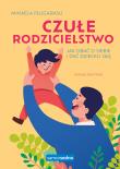 Czułe rodzicielstwo. Autor: Mihaela Plugarasu, Magdalena Grala-Kowalska, Iren. Dadada.pl Okładka książki Czułe rodzicielstwo