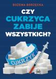 Czy cukrzyca zabije wszystkich?. Autor: Bożena Borzęcka. Dadada.pl Okładka książki Czy cukrzyca zabije wszystkich?