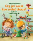 Czy już wiesz kim zostać chcesz?. Autor: Brykczyński Marcin, Daniel Włodarski. Dadada.pl Okładka książki Czy już wiesz kim zostać chcesz?