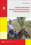 Czy Kirgiz zszedł z konia? Obyczaje, język.... Autor: Akylai Abylkadyr kyzy. Dadada.pl Okładka książki Czy Kirgiz zszedł z konia? Obyczaje, język...