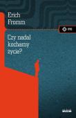 Czy nadal kochamy życie?. Autor: Erich Fromm. Dadada.pl Okładka książki Czy nadal kochamy życie?