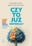Czy to już depresja?. Zrozum siebie, zmień myślenie i zacznij się bronić. Autor: Krystyna Golonka, Ryszard Stach. Dadada.pl Okładka książki Czy to już depresja?. Zrozum siebie, zmień myślenie i zacznij się bronić