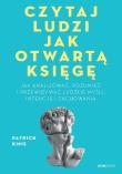 Okładka książki Czytaj ludzi jak otwartą księgę. Jak analizować, rozumieć i przewidywać ludzkie myśli, intencje i zachowania