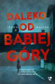 Daleko od Babiej Góry. Baśka Zajda. Tom 3. Autor: Irena Małysa. Dadada.pl Okładka książki Daleko od Babiej Góry. Baśka Zajda. Tom 3