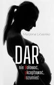 Dar. Nie dołować, akceptować, rozumieć. Autor: Lićwinko Marzena. Dadada.pl Okładka książki Dar. Nie dołować, akceptować, rozumieć