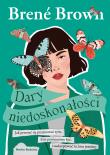 Dary niedoskonałości. Jak przestać się przejmować tym, kim powinniśmy być, i zaakceptować to, kim jesteśmy. Autor: Brene Brown. Dadada.pl Okładka książki Dary niedoskonałości. Jak przestać się przejmować tym, kim powinniśmy być, i zaakceptować to, kim jesteśmy