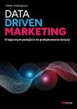 Data driven marketing. O logicznym podejściu do podejmowania decyzji. Autor: Andrzejczyk Adrian. Dadada.pl Okładka książki Data driven marketing. O logicznym podejściu do podejmowania decyzji