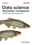 Data science, wyzwania i rozwiązania. Jak zostać ekspertem analizy danych. Autor: Vaughan Daniel. Dadada.pl Okładka książki Data science, wyzwania i rozwiązania. Jak zostać ekspertem analizy danych
