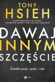 Dawaj innym szczęście. Autor: Tony Hsieh. Dadada.pl Okładka książki Dawaj innym szczęście