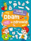 Dbam o zdrowie. Lubię kolorować i odkrywać. Autor: Opracowanie zbiorowe. Dadada.pl Okładka książki Dbam o zdrowie. Lubię kolorować i odkrywać