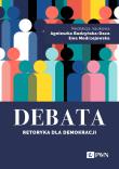 Debata. Retoryka dla demokracji. Autor: Budzyńska-Daca Agnieszka, EWA MODRZEJEWSKA. Dadada.pl Okładka książki Debata. Retoryka dla demokracji