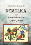DEMOLKA czyli brewerie i blamaże Dojnej Zmiany. Autor: Jastrzębski Maciej Janusz. Dadada.pl Okładka książki DEMOLKA czyli brewerie i blamaże Dojnej Zmiany