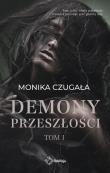 Demony przeszłości. Tom 1. Autor: Monika Czugała. Dadada.pl Okładka książki Demony przeszłości. Tom 1